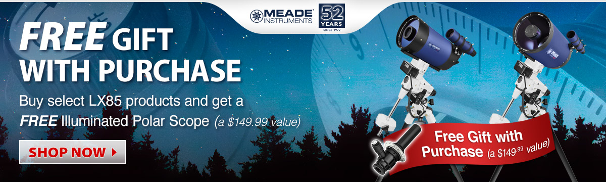 Purchase an LX85 mount or select LX85 telescopes and receive a free polar scope
