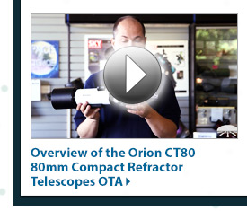 Featured Videos - Overview of the Orion CT80 EQ 80mm Optical Tube - Watch Now