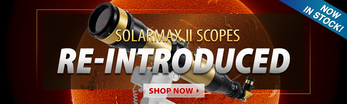Coronado SolarMax II Telescopes Re-Introduced!