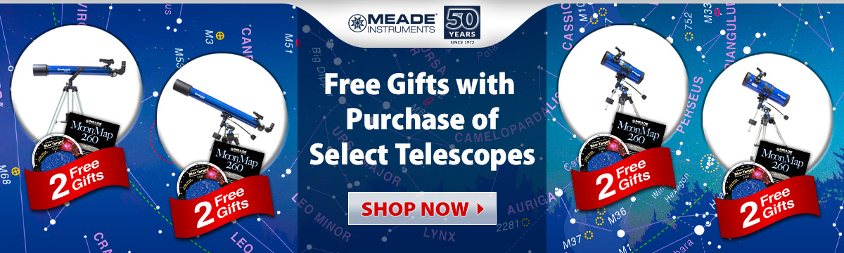 Free Gifts With Purchase of Select Meade Telescopes