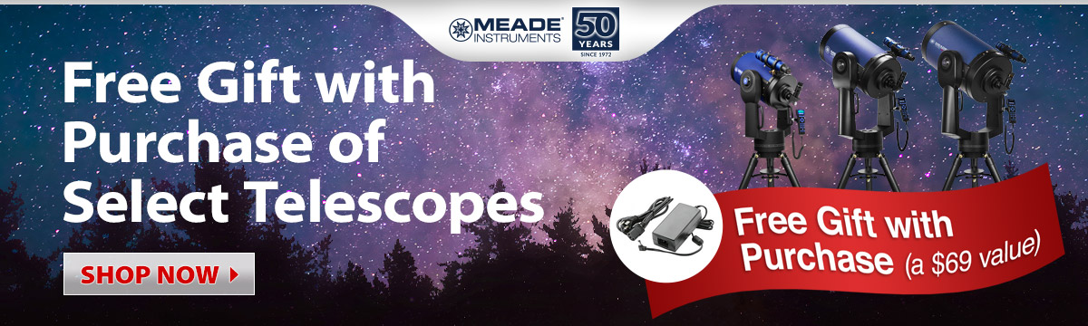 Free Gift With Purchase of Select Meade Telescopes